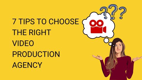 Here are top 7 tips when choosing the right video production agency