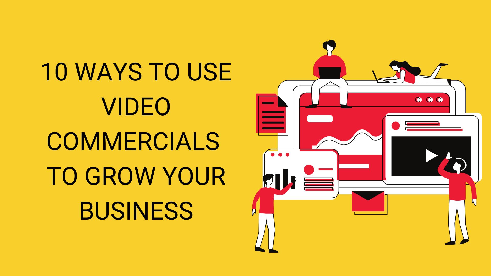 Know how you can use video commercials for maximum benefit!
