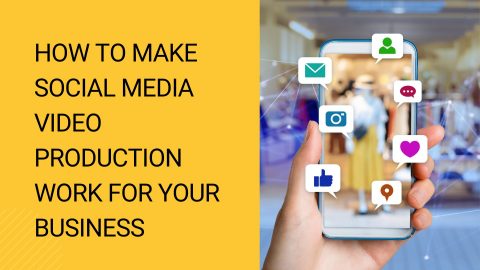 How to make social media video production work for your business