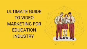 Learn video marketing for education industry!