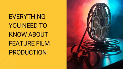 Everything you need to know about feature film production