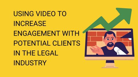 Know all about using video to increase engagement among your legal clients
