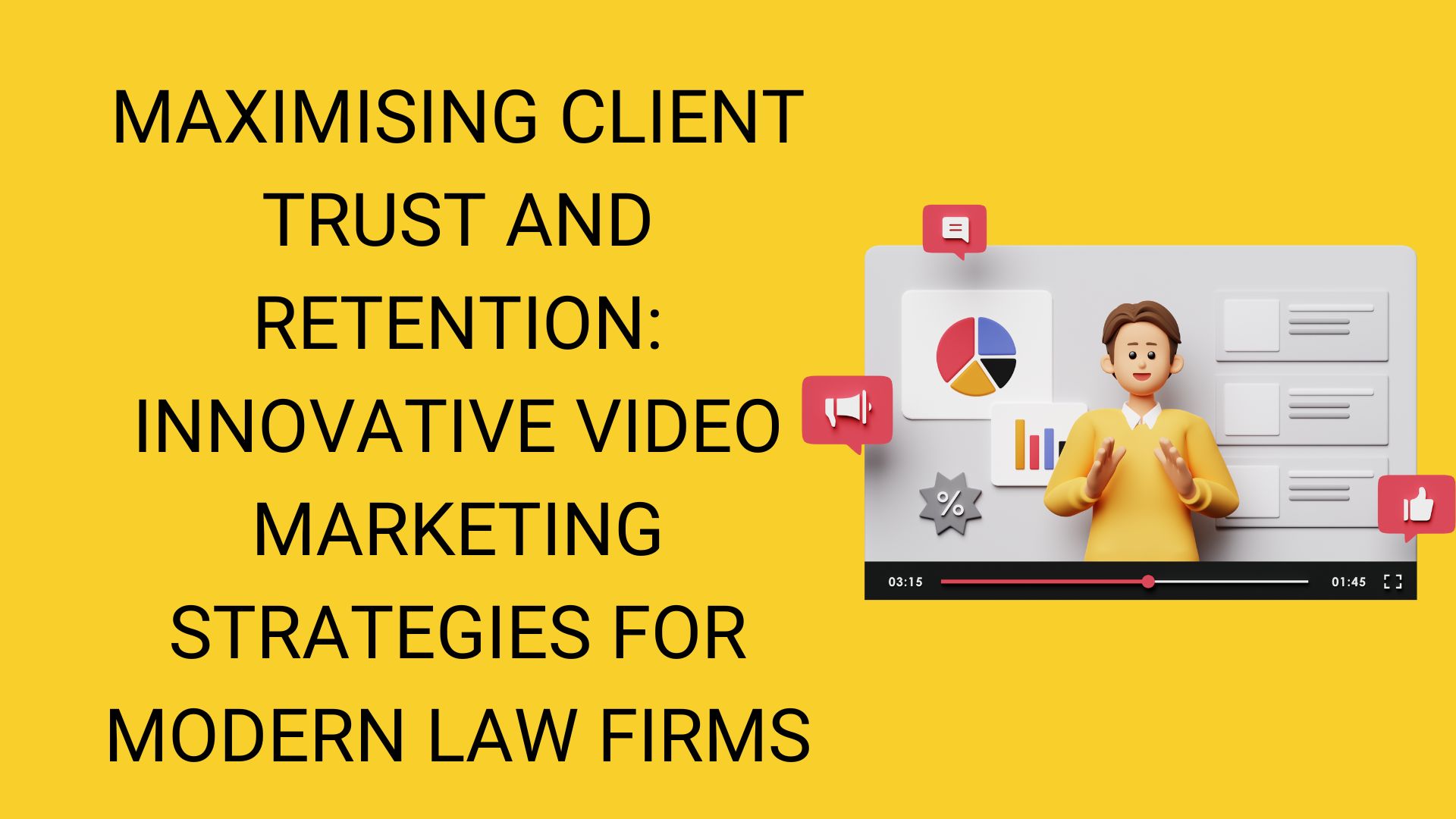 Maximising Client Trust and Retention: Innovative Video Marketing Strategies for Modern Law Firms