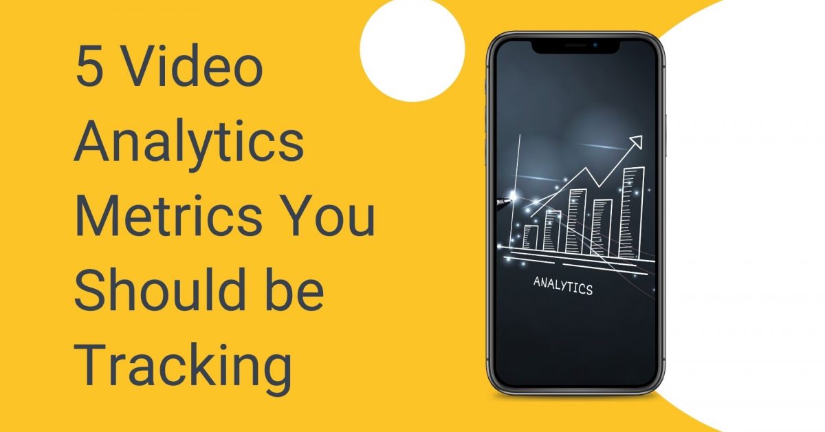 5 Video Analytics Metrics You Should be Tracking