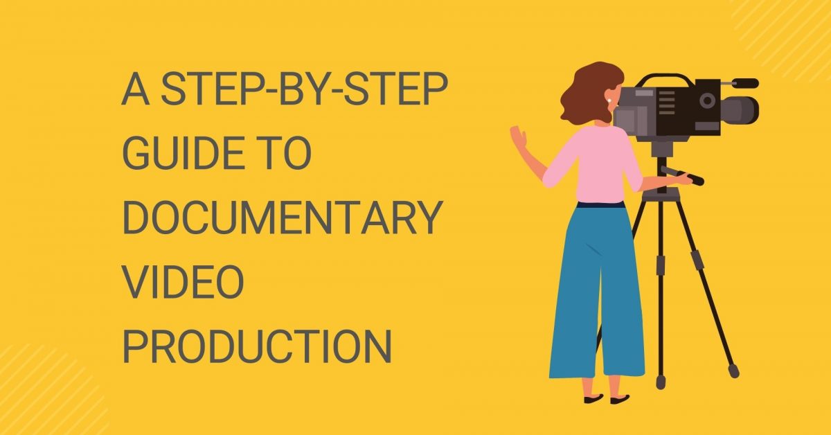 A Step-by-Step Guide to Documentary Video Production