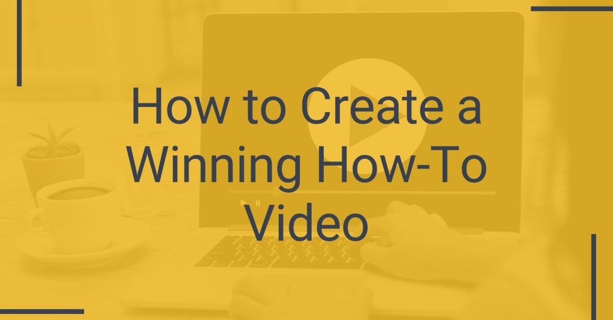How to Create a Winning How-To Video
