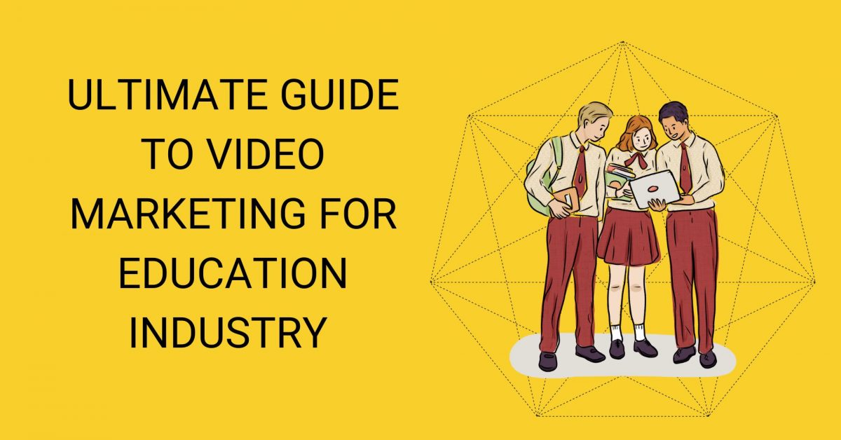 Learn video marketing for education industry!